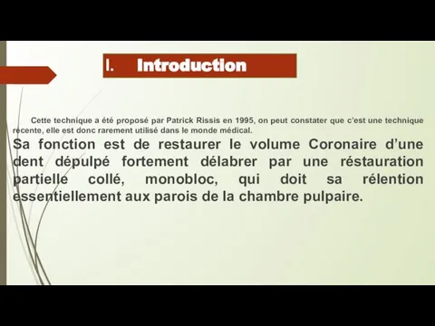 Introduction Cette technique a été proposé par Patrick Rissis en 1995,