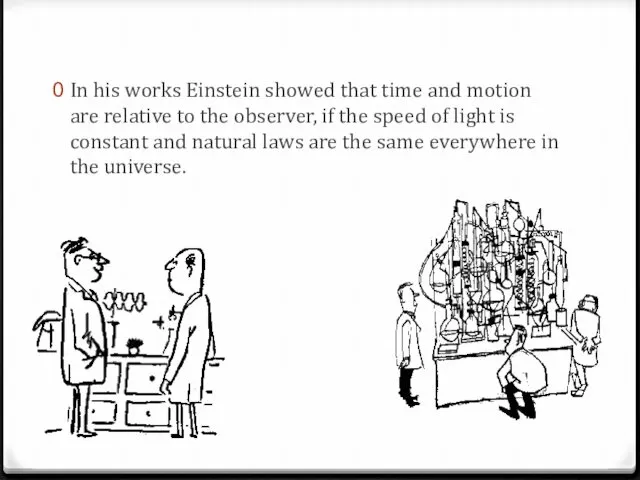 In his works Einstein showed that time and motion are relative