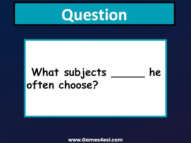 Question What subjects _____ he often choose?