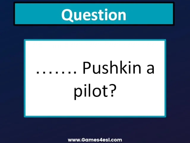 Question ……. Pushkin a pilot?