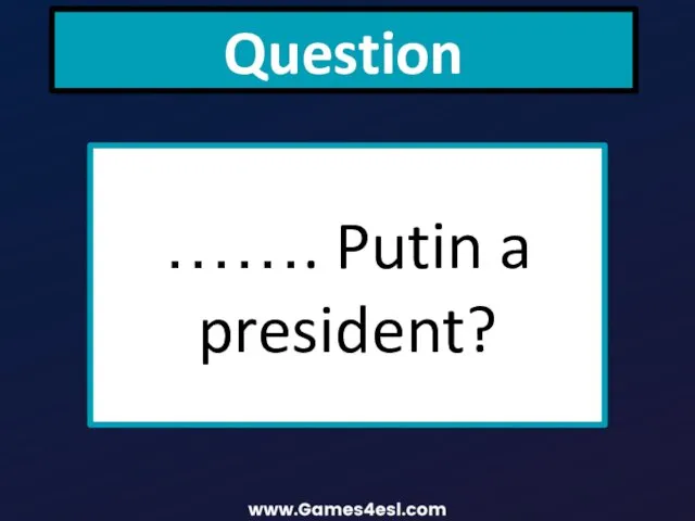 Question ……. Putin a president?