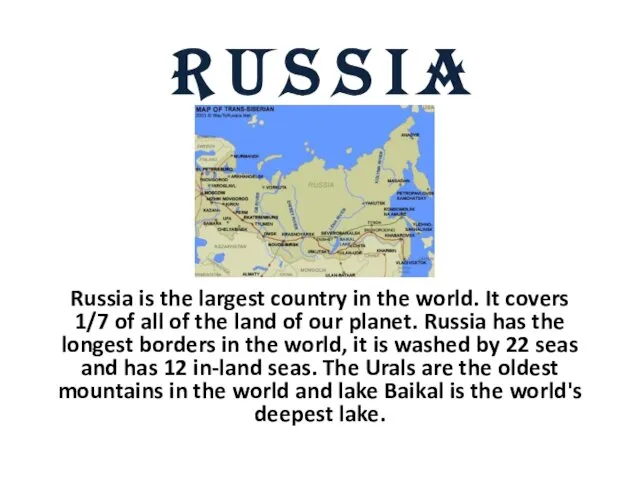 R U S S I A Russia is the largest country