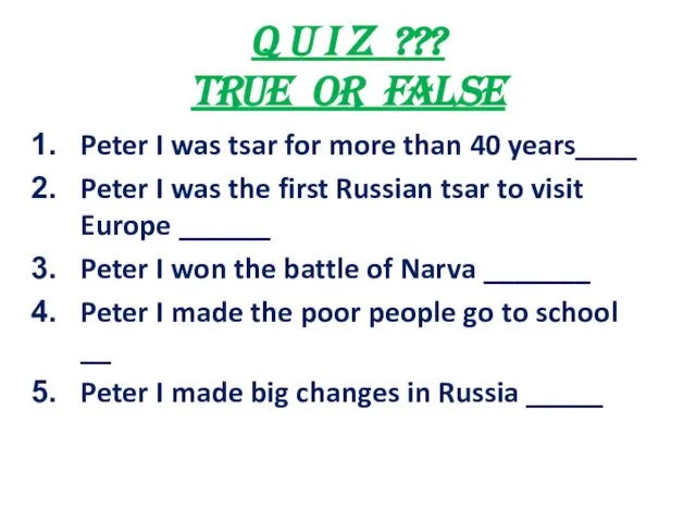 Q U I Z ??? True or FALSE Peter I was