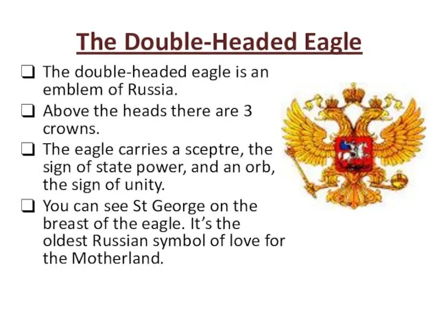 The Double-Headed Eagle The double-headed eagle is an emblem of Russia.