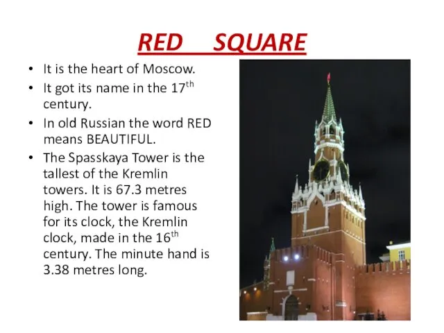 RED SQUARE It is the heart of Moscow. It got its