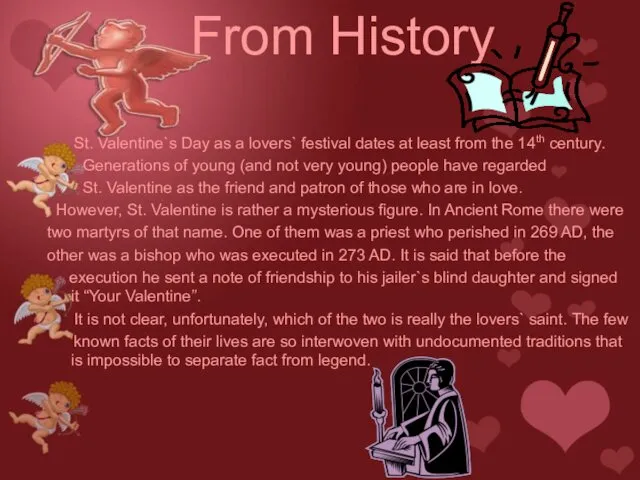 From History St. Valentine`s Day as a lovers` festival dates at