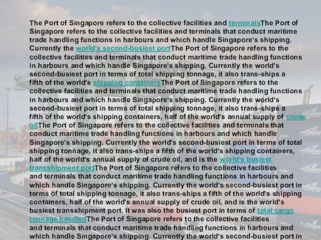 The Port of Singapore refers to the collective facilities and terminalsThe