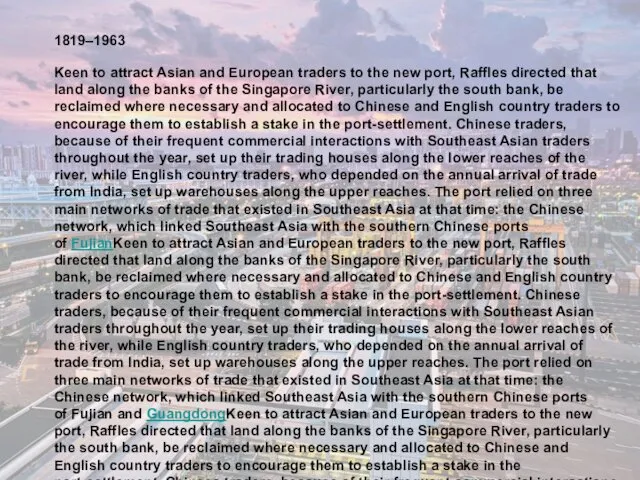 1819–1963 Keen to attract Asian and European traders to the new