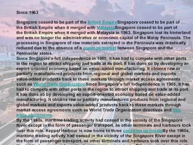 Since 1963 Singapore ceased to be part of the British EmpireSingapore