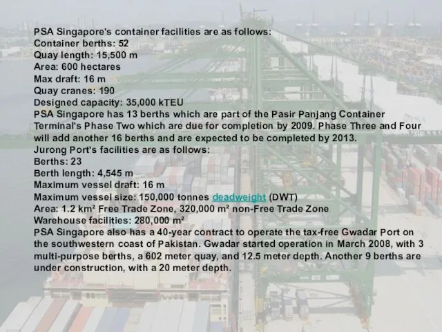 PSA Singapore's container facilities are as follows: Container berths: 52 Quay