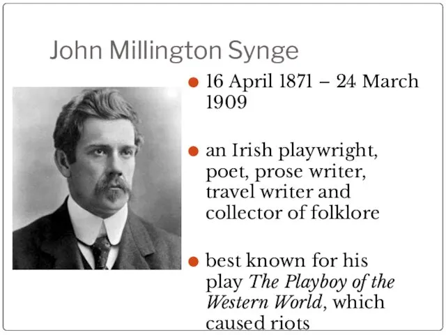 John Millington Synge 16 April 1871 – 24 March 1909 an