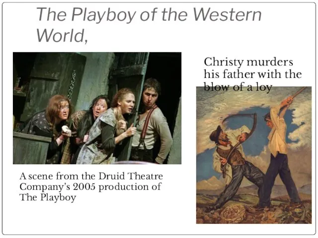 The Playboy of the Western World, A scene from the Druid