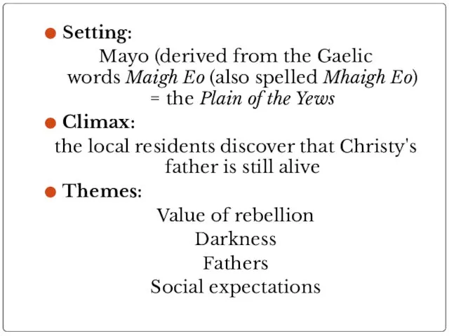 Setting: Mayo (derived from the Gaelic words Maigh Eo (also spelled