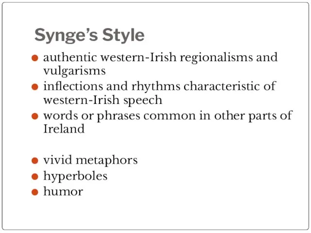 Synge’s Style authentic western-Irish regionalisms and vulgarisms inflections and rhythms characteristic