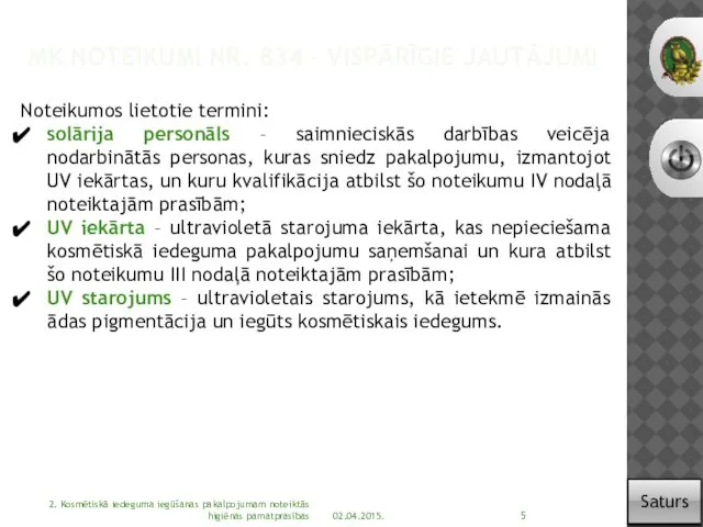 MK NOTEIKUMI NR. 834 – VISPĀRĪGIE JAUTĀJUMI 02.04.2015. 2. Kosmētiskā iedeguma