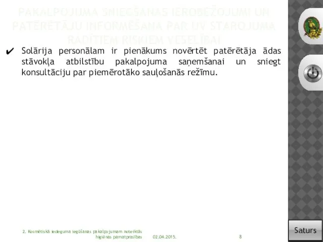 PAKALPOJUMA SNIEGŠANAS IEROBEŽOJUMI UN PATĒRĒTĀJU INFORMĒŠANA PAR UV STAROJUMA RADĪTIEM RISKIEM