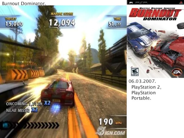 Burnout Dominator. 06.03.2007. PlayStation 2, PlayStation Portable.