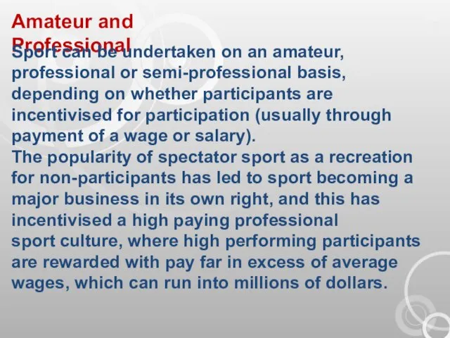 Amateur and Professional Sport can be undertaken on an amateur, professional