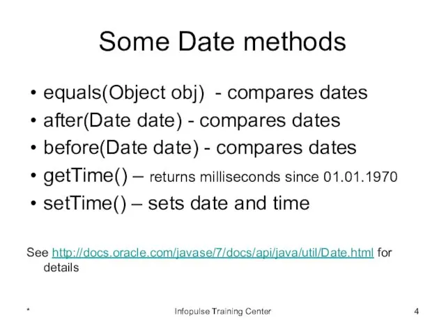 Some Date methods equals(Object obj) - compares dates after(Date date) -