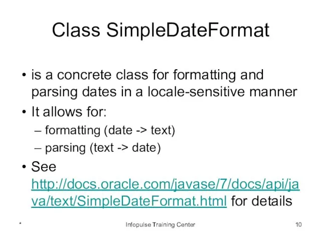 Class SimpleDateFormat is a concrete class for formatting and parsing dates