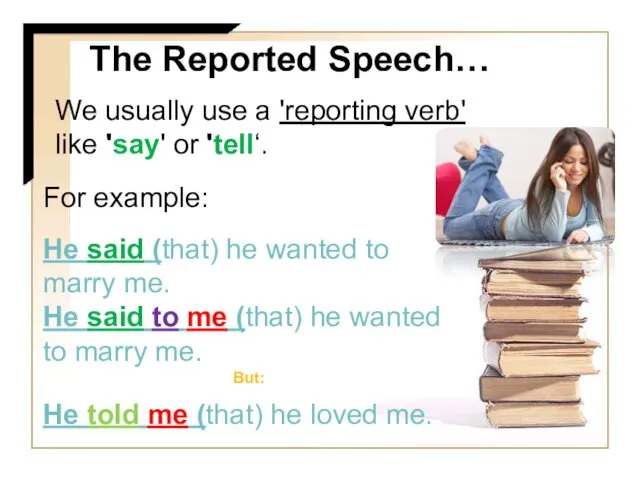 We usually use a 'reporting verb' like 'say' or 'tell‘. The