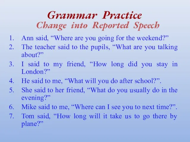 Grammar Practice Change into Reported Speech Ann said, “Where are you
