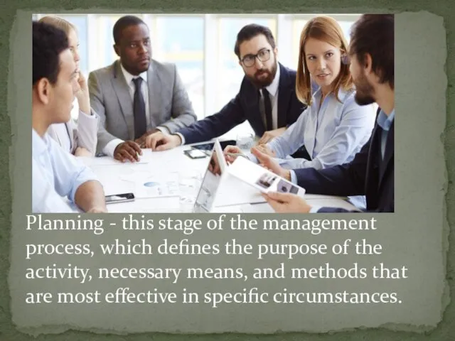 Planning - this stage of the management process, which defines the