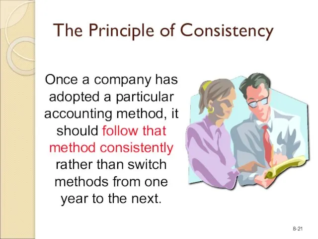 Once a company has adopted a particular accounting method, it should