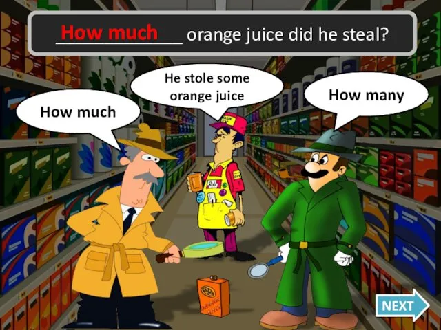 Oh no, I was wrong! How many NEXT _____________ orange juice