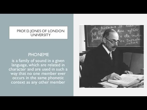 PROF. D. JONES OF LONDON UNIVERSITY PHONEME is a family of