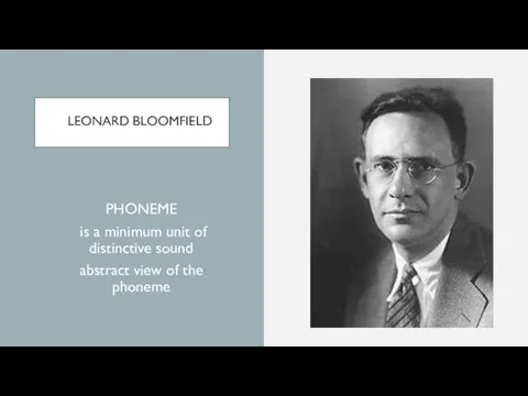 LEONARD BLOOMFIELD PHONEME is a minimum unit of distinctive sound abstract view of the phoneme