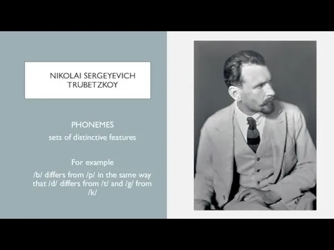 NIKOLAI SERGEYEVICH TRUBETZKOY PHONEMES sets of distinctive features For example /b/