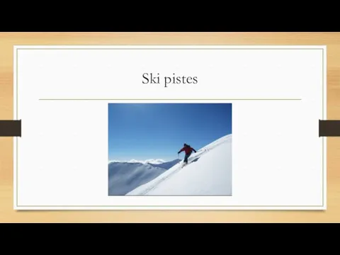 Ski pistes