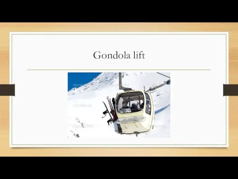 Gondola lift