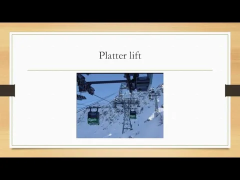 Platter lift