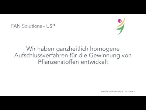 FAN Solutions - USP Wir haben ganzheitlich homogene Aufschlussverfahren für die Gewinnung von Pflanzenstoffen entwickelt