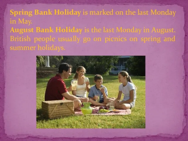 Spring Bank Holiday is marked on the last Monday in May.