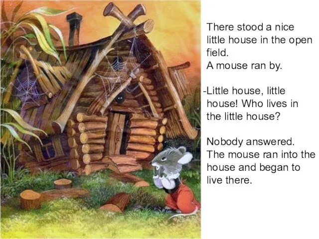 There stood a nice little house in the open field. A