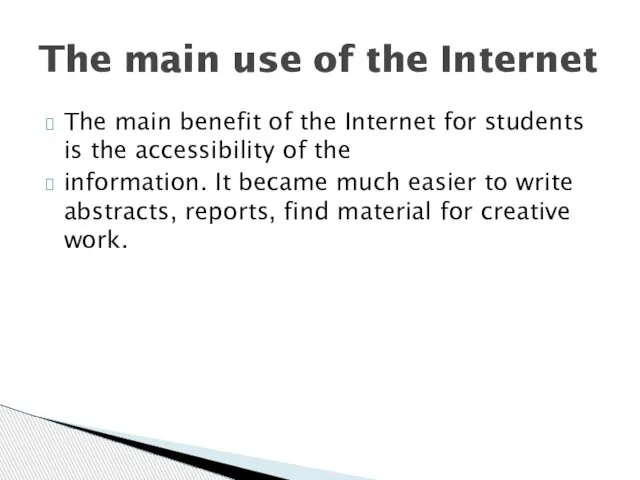 The main benefit of the Internet for students is the accessibility