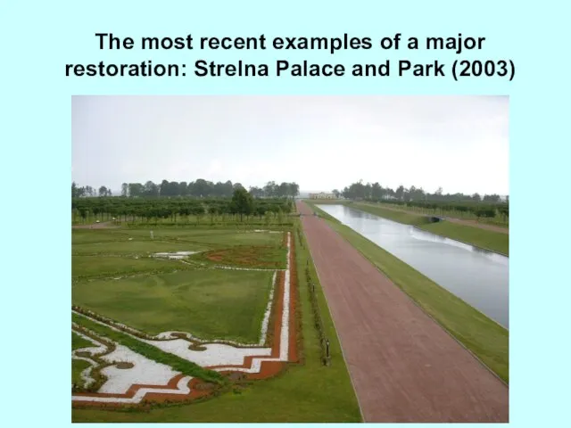 The most recent examples of a major restoration: Strelna Palace and Park (2003)