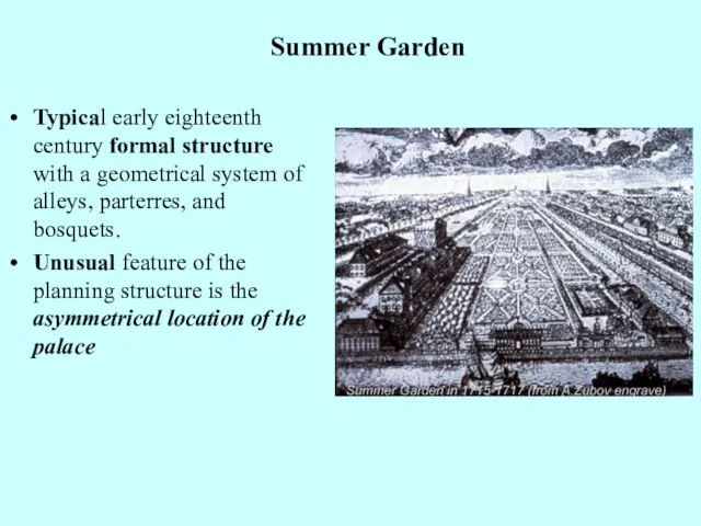 Summer Garden Typical early eighteenth century formal structure with a geometrical