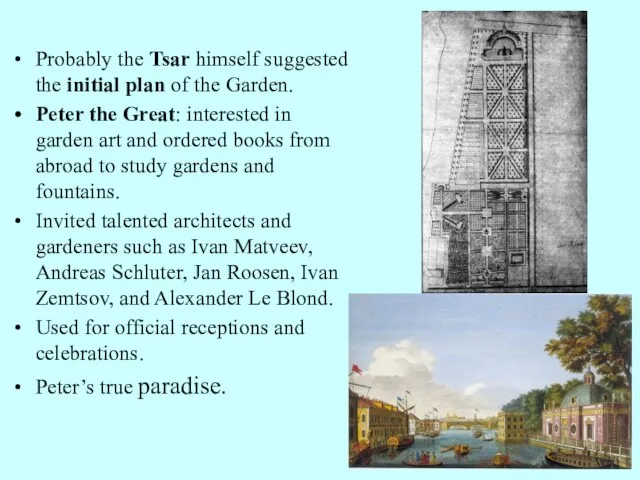Probably the Tsar himself suggested the initial plan of the Garden.