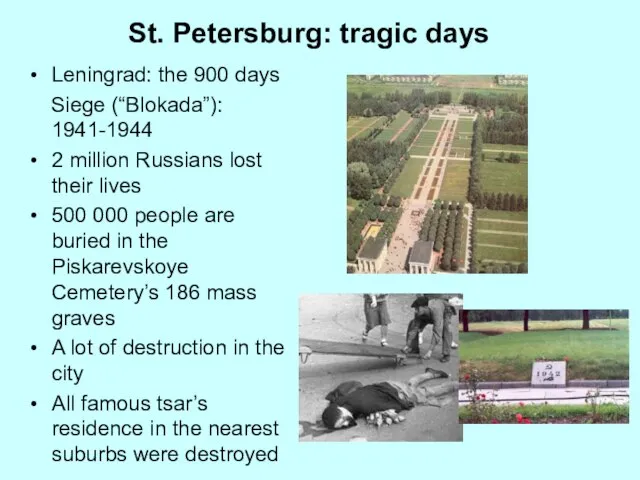 Leningrad: the 900 days Siege (“Blokada”): 1941-1944 2 million Russians lost