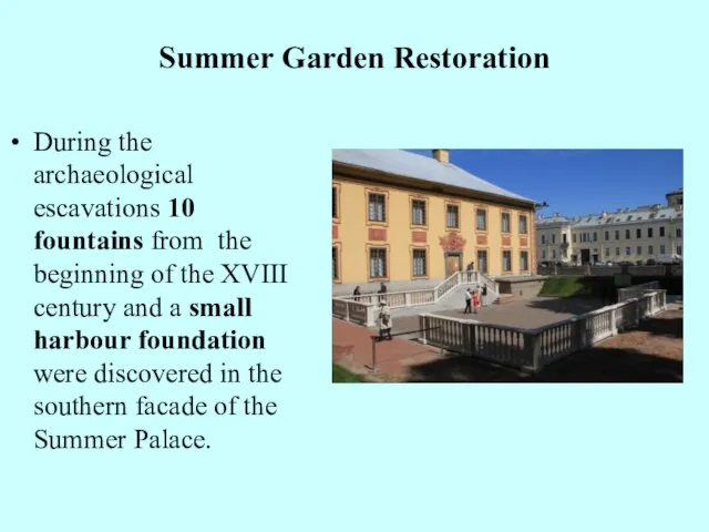 Summer Garden Restoration During the archaeological escavations 10 fountains from the
