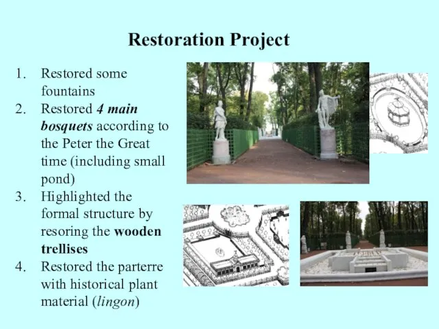 Restoration Project Restored some fountains Restored 4 main bosquets according to