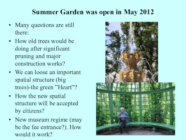 Summer Garden was open in May 2012 Many questions are still