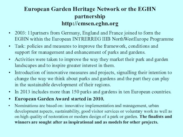 European Garden Heritage Network or the EGHN partnership http://cmsen.eghn.org 2003: 11partners