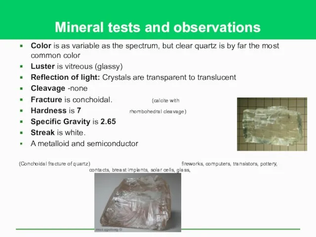 Mineral tests and observations Color is as variable as the spectrum,