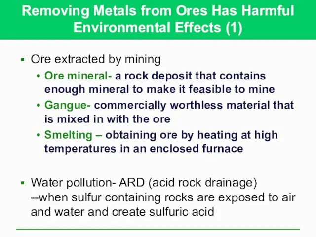Removing Metals from Ores Has Harmful Environmental Effects (1) Ore extracted