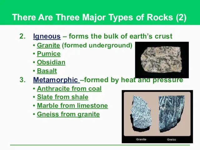 There Are Three Major Types of Rocks (2) Igneous – forms
